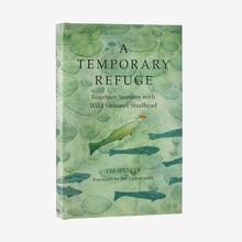 A Temporary Refuge: Fourteen Seasons with Wild Summer Steelhead by Lee Spencer (hardcover book) by Patagonia
