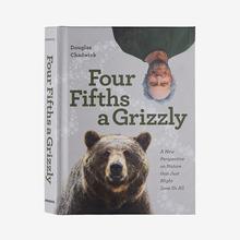 Four Fifths a Grizzly: A New Perspective on Nature that Just Might Save Us All (by Douglas Chadwick) by Patagonia