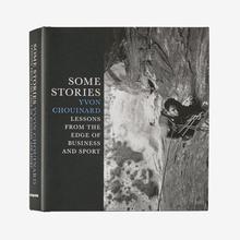 Some Stories: Lessons from the Edge of Business and Sport by Yvon Chouinard (hardcover book published by Patagonia) by Patagonia