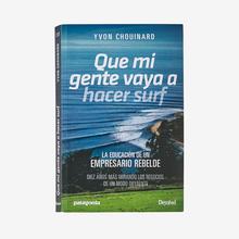 Que mi gente vaya a hacer surf: La educación de un empresario rebelde (paperback book) by Patagonia