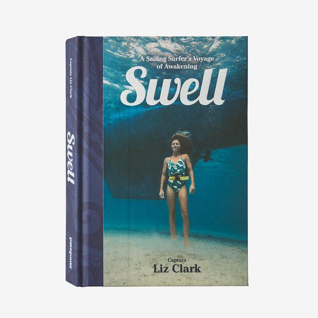 Patagonia - Swell: A Sailing Surfer's Voyage of Awakening by Captain Liz Clark (hardcover book)